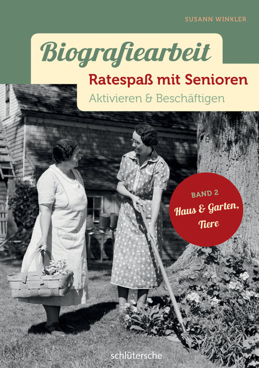 Biografiearbeit - Ratespaß mit Senioren - Haus & Garten, Tiere (Susann Winkler)