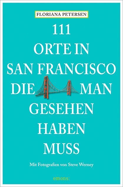 111 Orte in San Francisco, die man gesehen haben muss (Floriana Petersen)