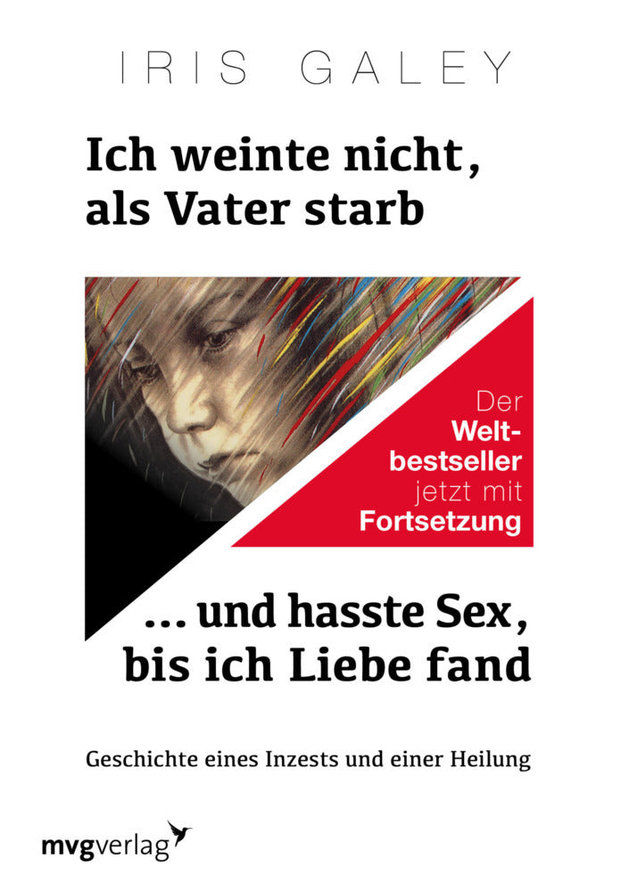 Ich weinte nicht, als Vater starb ... und hasste Sex, bis ich Liebe fand (Iris Galey)