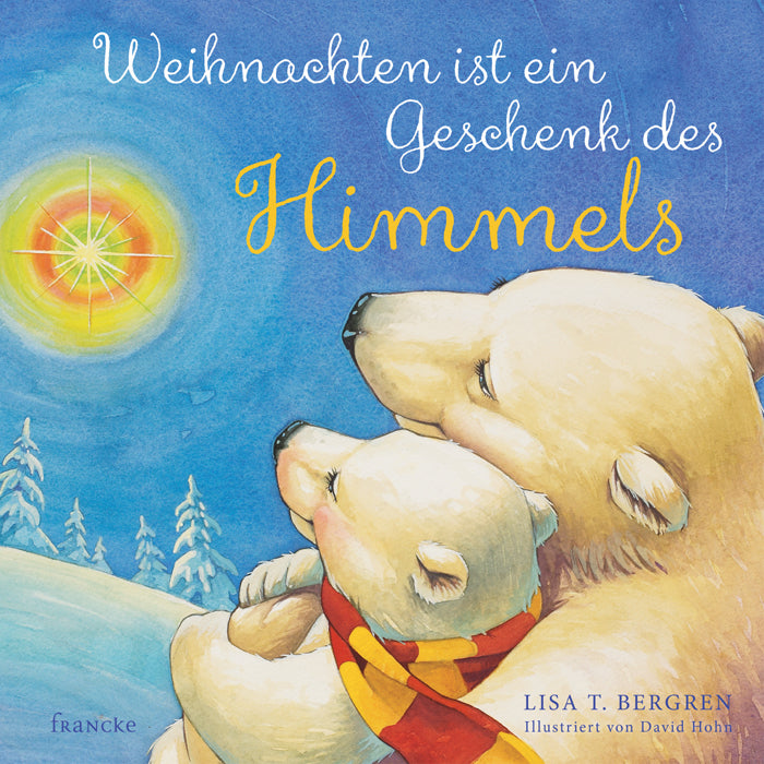 Weihnachten ist ein Geschenk des Himmels (Lisa T. Bergren)