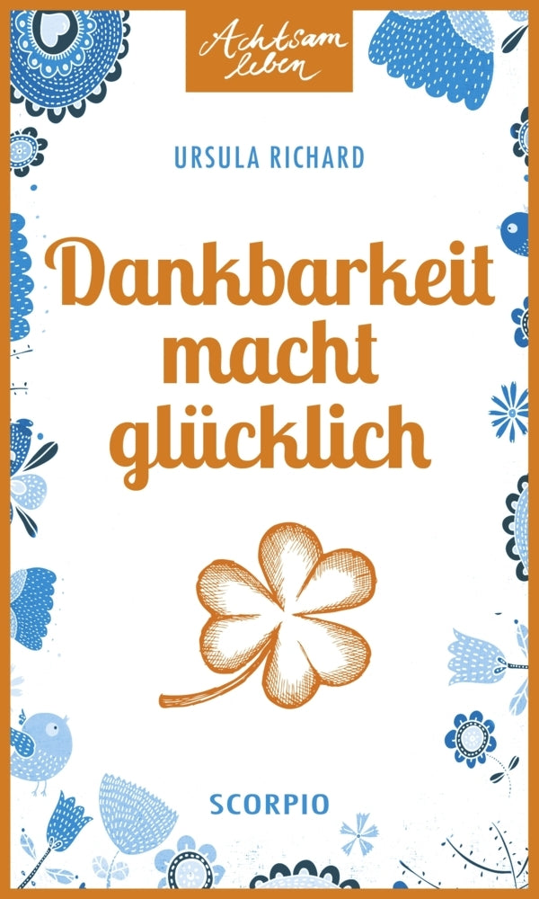 Dankbarkeit macht glücklich (Ursula Richard)