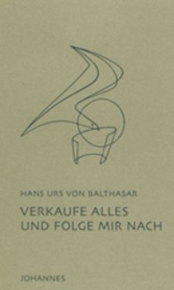 Verkaufe alles und folge mir nach (Hans Urs Von Balthasar)