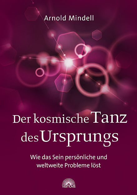 Der kosmische Tanz des Ursprungs (Arnold Mindell)