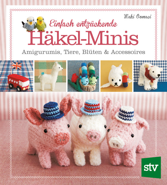 Einfach entzückende Häkel-Minis (Maki Oomaci)