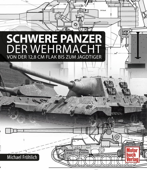 Schwere Panzer der Wehrmacht (Michael Fröhlich)