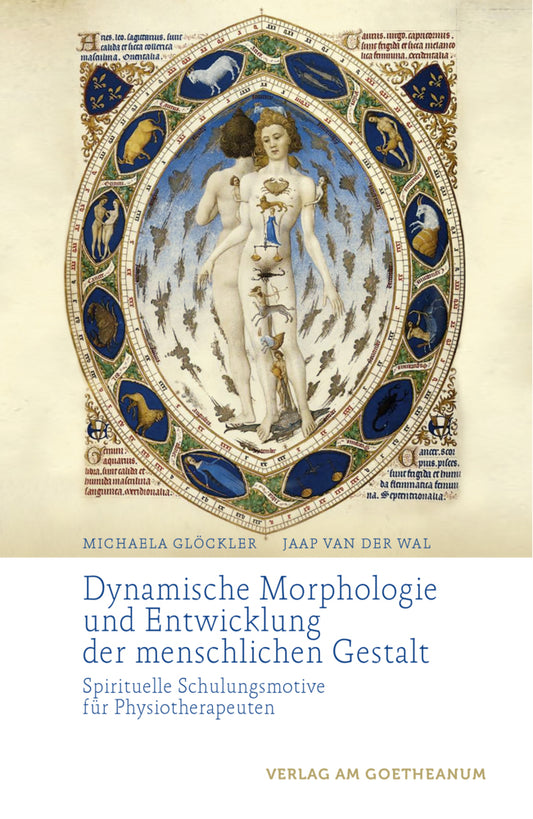 Dynamische Morphologie und Entwicklung der menschlichen Gestalt (Michaela Glöckler)