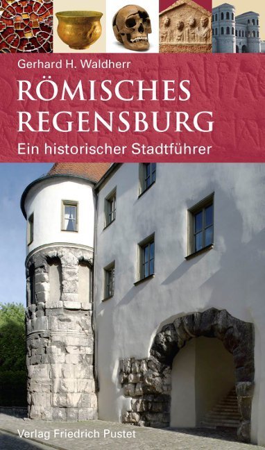 Römisches Regensburg (Gerhard Waldherr)