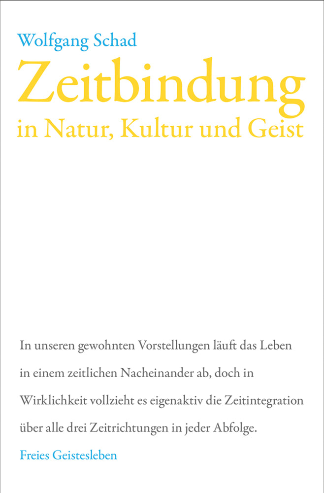 Zeitbindung in Natur, Kultur und Geist (Wolfgang Schad)