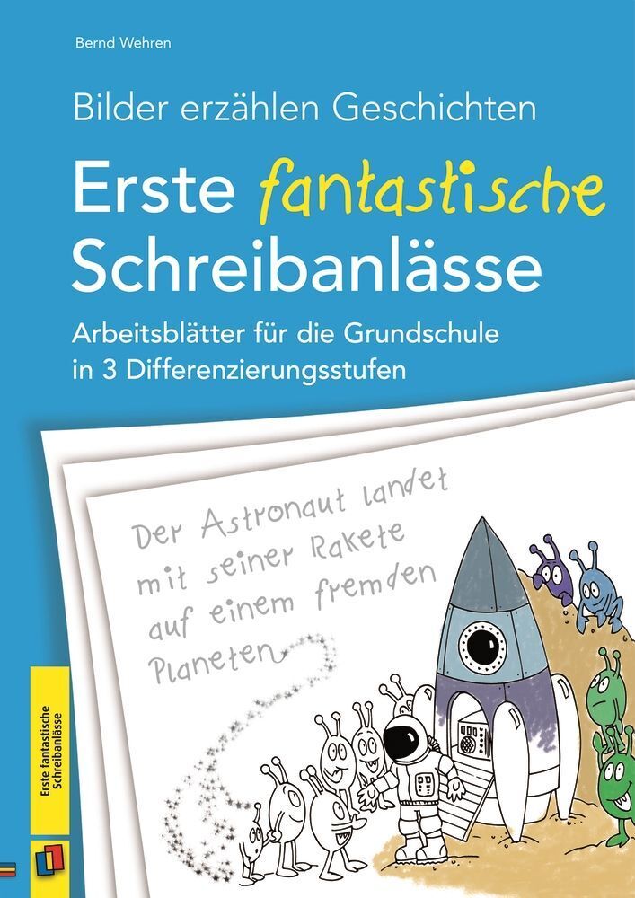 Bilder erzählen Geschichten - Erste fantastische Schreibanlässe (Bernd Wehren)