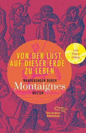 Von der Lust, auf dieser Erde zu leben (Michel De Montaigne)