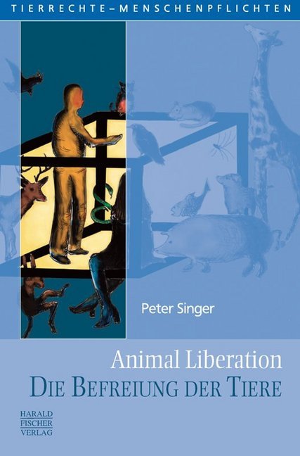 Animal Liberation. Die Befreiung der Tiere (Peter Singer)