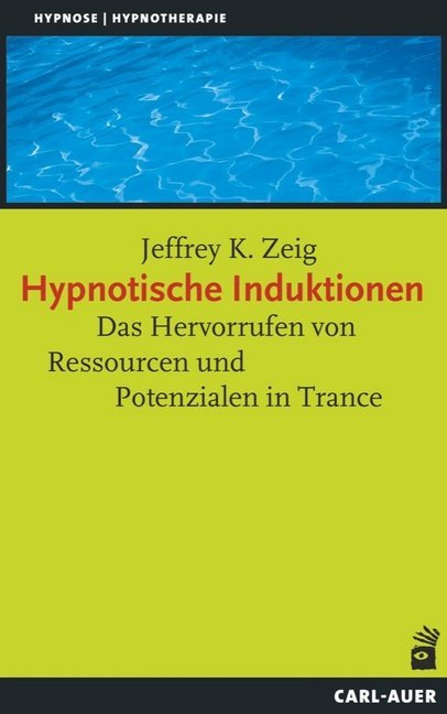 Hypnotische Induktionen (Jeffrey K. Zeig)