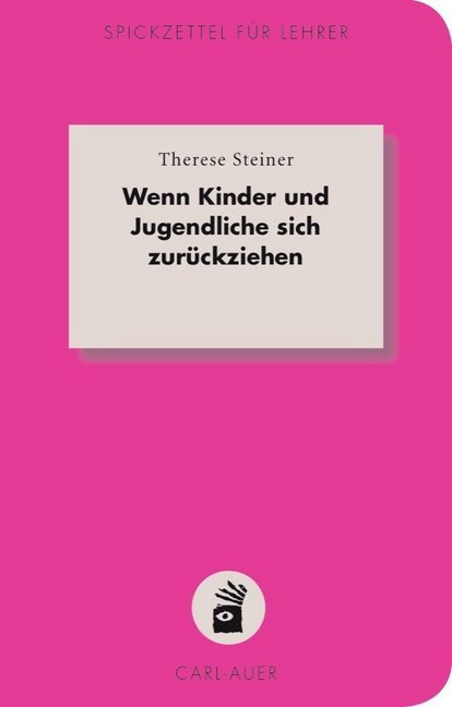 Wenn Kinder und Jugendliche sich zurückziehen (Therese Steiner)