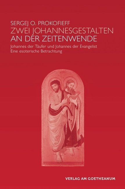 Zwei Johannes-Gestalten an der Zeitenwende (Sergej O. Prokofieff)