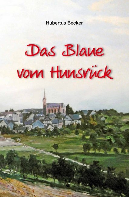 Das Blaue vom Hunsrück (Hubertus Becker)