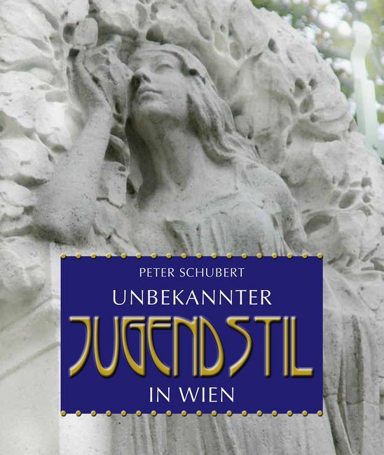 Unbekannter Jugendstil in Wien (Peter Schubert)