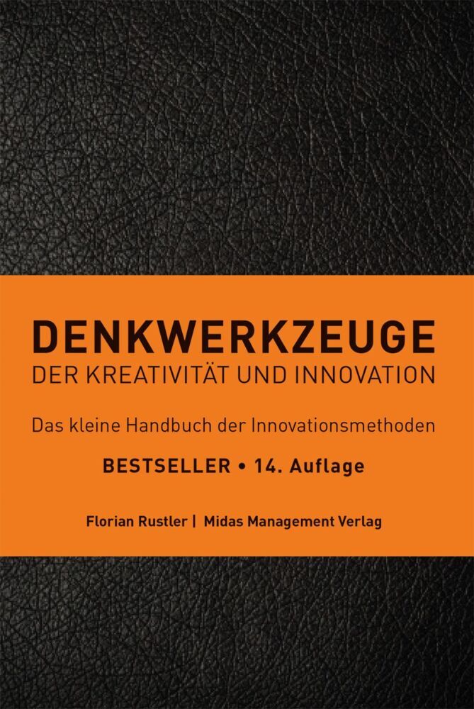 Denkwerkzeuge der Kreativität und Innovation (Florian Rustler)