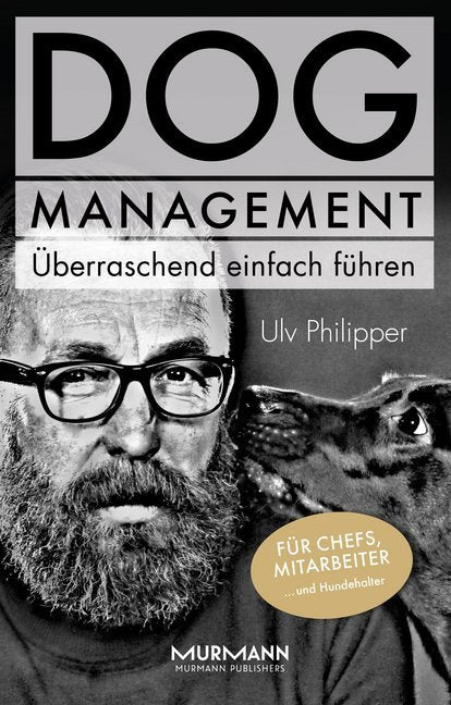 DOG Management. Überraschend einfach führen (Ulv Philipper)