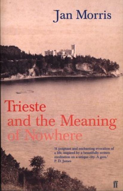 Trieste and the Meaning of Nowhere (Jan Morris)