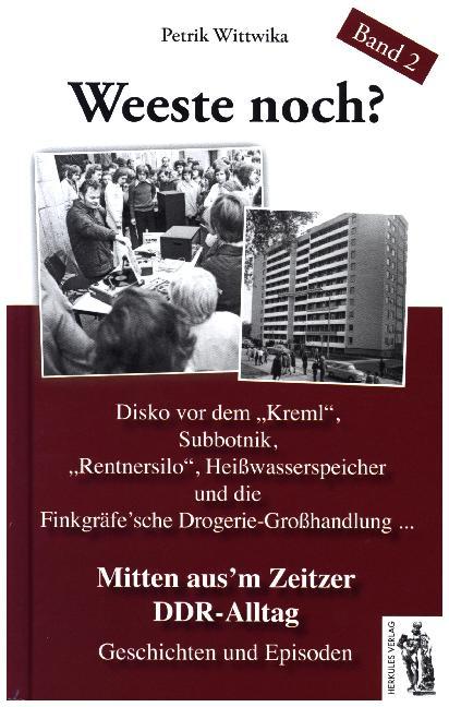 Weeste noch? Mitten aus'em Zeitzer DDR-Alltag (Petrik Wittwika)