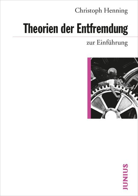 Theorien der Entfremdung zur Einführung (Christoph Henning)