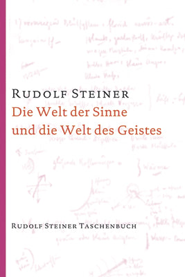 Die Welt der Sinne und die Welt des Geistes (Rudolf Steiner)