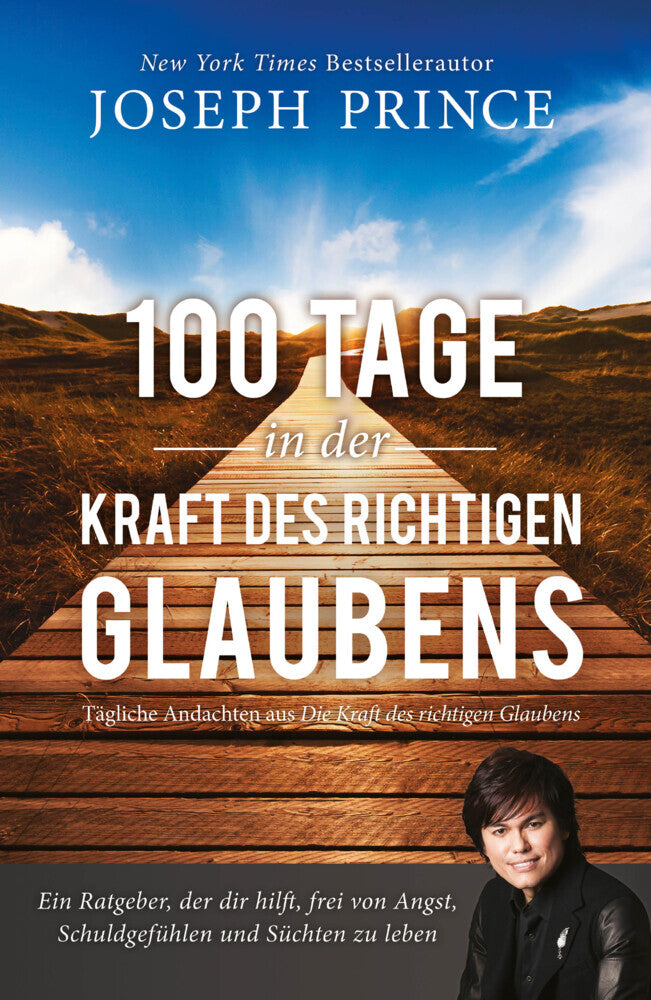 100 Tage in der Kraft des richtigen Glaubens (Joseph Prince)