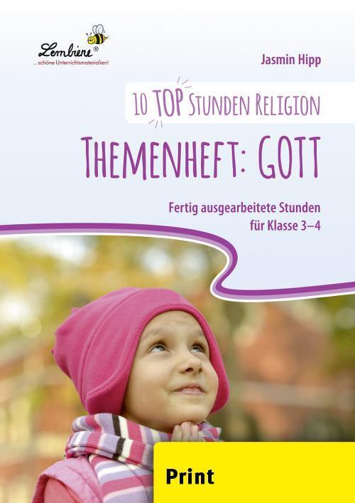 10 top Stunden Religion: Themenheft Gott (Jasmin Hipp)