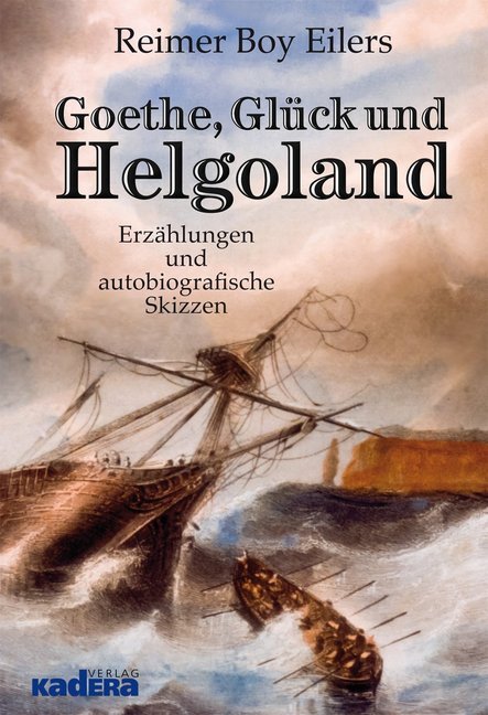 Goethe, Glück und Helgoland (Reimer Boy Eilers)