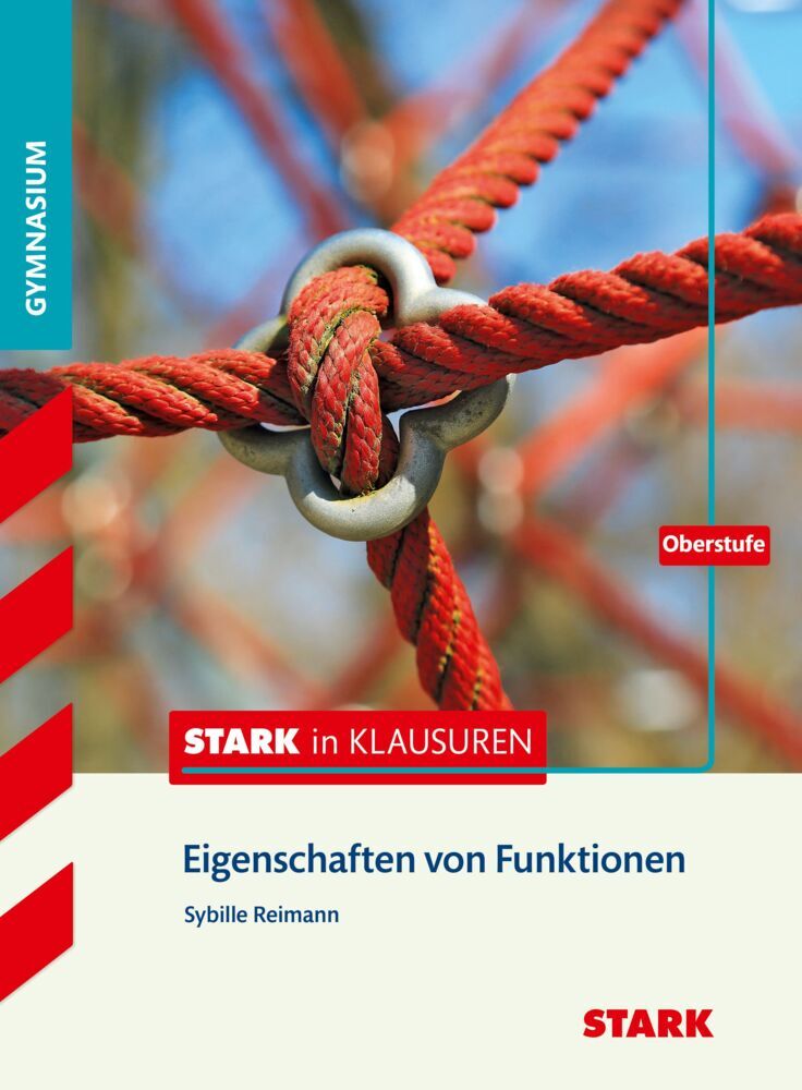 STARK Mathematik Oberstufe - STARK in Klausuren - Eigenschaften von Funktionen (Sybille Reimann)