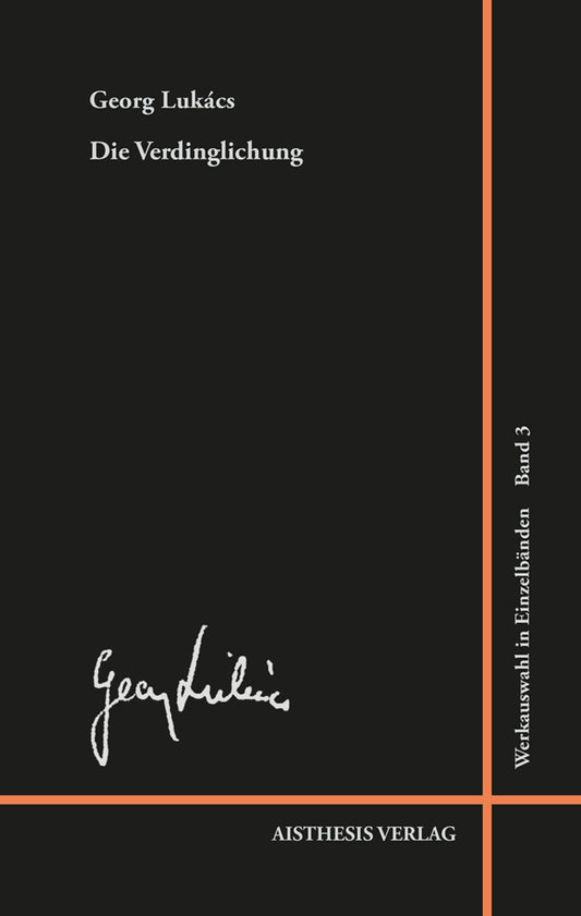 Die Verdinglichung und das Bewußtsein des Proletariats (Georg Lukács)