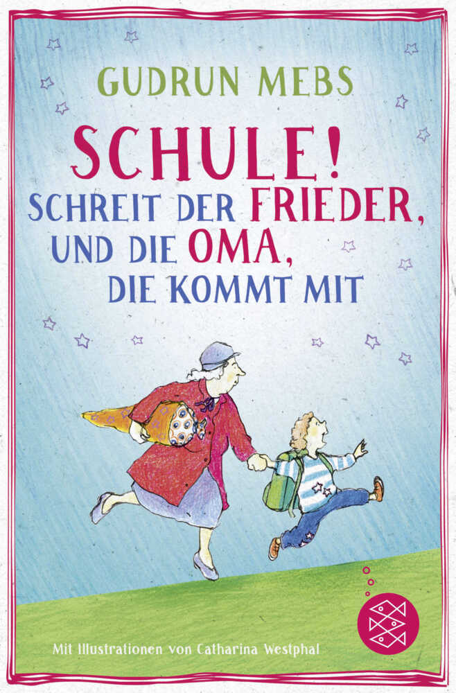 "Schule!", schreit der Frieder, und die Oma, die kommt mit (Gudrun Mebs)