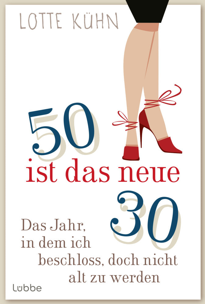 Fünfzig ist das neue Dreißig (Lotte Kühn)