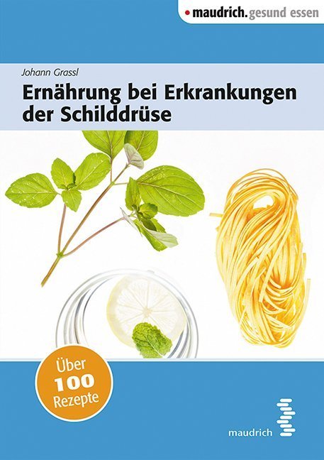 Ernährung bei Erkrankungen der Schilddrüse (Johann Grassl)