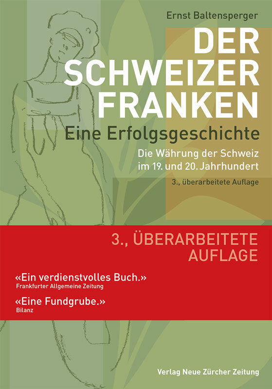 Der Schweizer Franken - Eine Erfolgsgeschichte (Ernst Baltensperger)