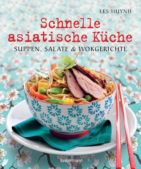 Schnelle asiatische Küche (Les Huynh)