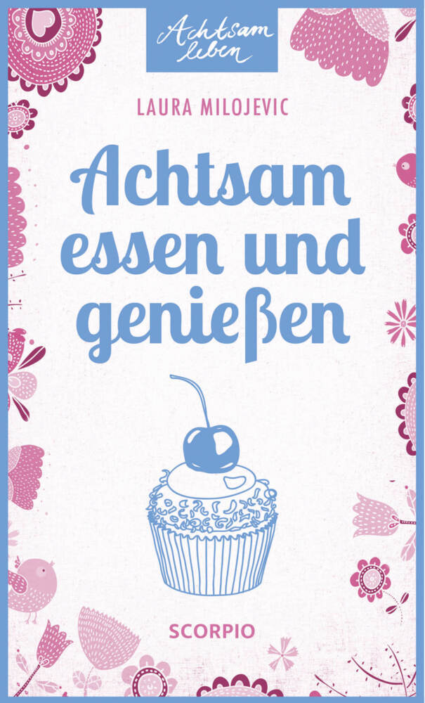 Achtsam essen und genießen (Laura Milojevic)
