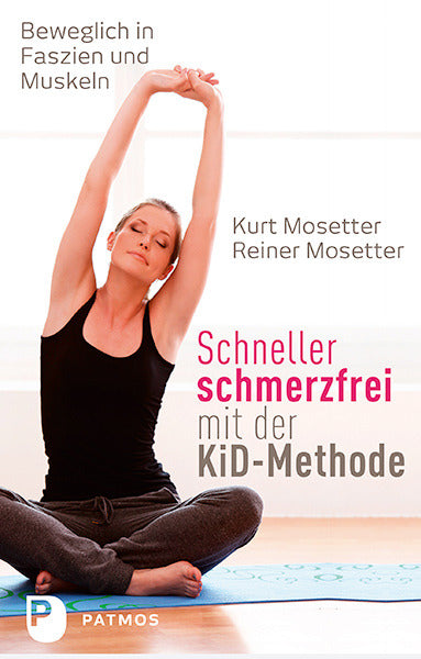 Schneller schmerzfrei mit der KiD-Methode (Kurt Mosetter)