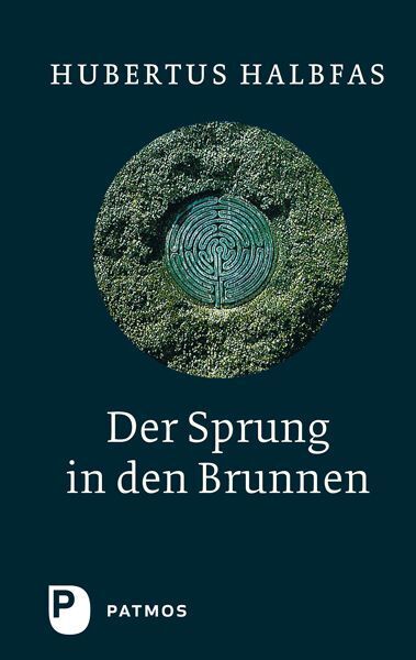 Der Sprung in den Brunnen (Hubertus Halbfas)
