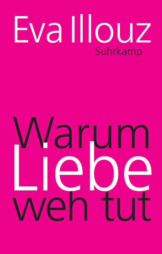 Warum Liebe weh tut (Eva Illouz)