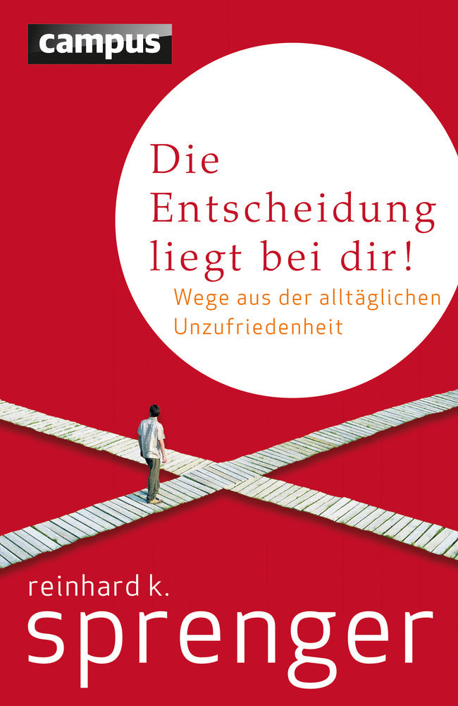 Die Entscheidung liegt bei dir! (Reinhard K. Sprenger)