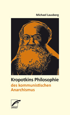 Kropotkins Philosophie des kommunistischen Anarchismus (Michael Lausberg)