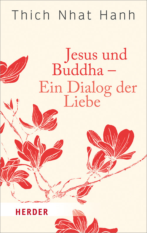 Jesus und Buddha - Ein Dialog der Liebe (Thich Nhat Hanh)