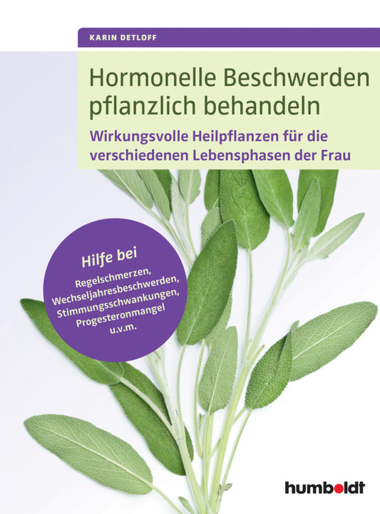 Hormonelle Beschwerden pflanzlich behandeln (Karin Detloff)
