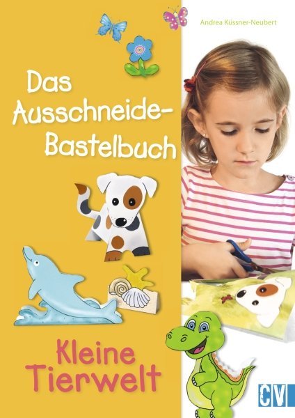 Das Ausschneide-Bastelbuch: Kleine Tierwelt (Andrea Küssner-Neubert)