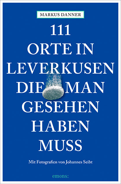 111 Orte in Leverkusen, die man gesehen haben muss (Markus Danner)