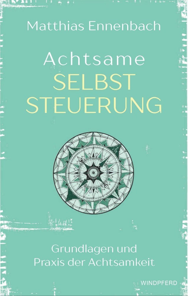 Achtsame Selbststeuerung (Matthias Ennenbach)