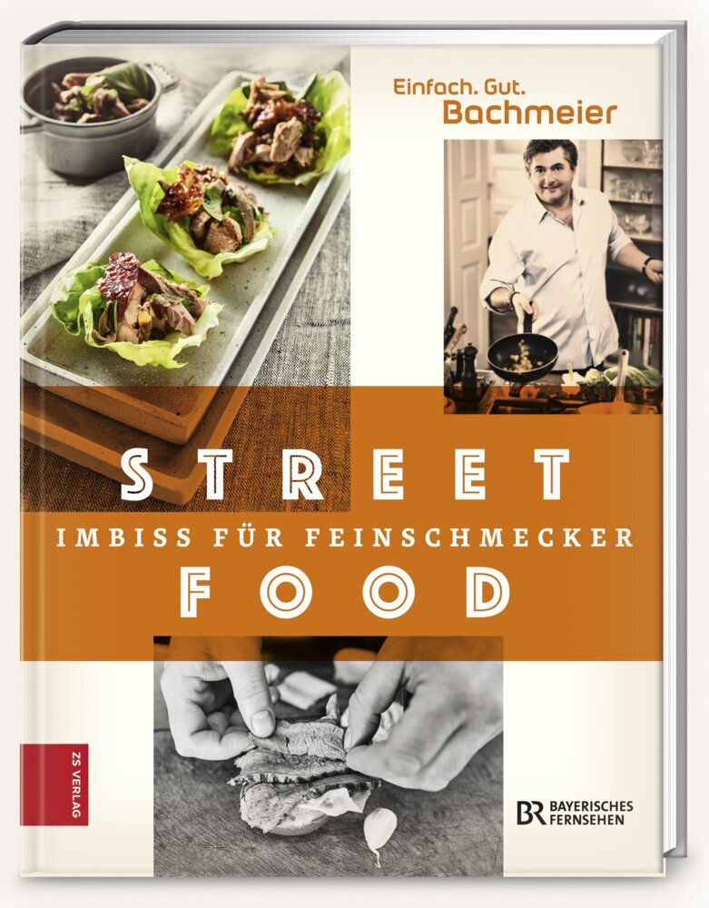 Einfach. Gut. Bachmeier. Streetfood - Imbiss für Feinschmecker (Hans Jörg Bachmeier)