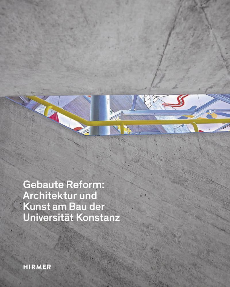 Gebaute Reform: Architektur und Kunst am Bau der Universität Konstanz (Anne Schmedding)