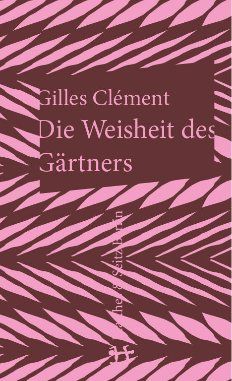 Die Weisheit des Gärtners (Gilles Clément)